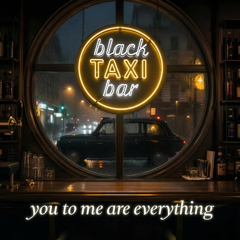 Black Taxi Bar - You To Me Are Everything
