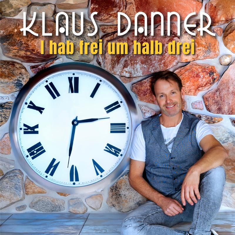Klaus Danner - I hab frei um halb drei