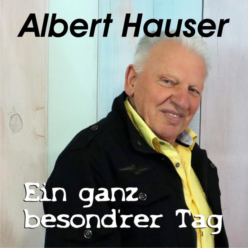 ALBERT HAUSER - Ein ganz besond’rer Tag