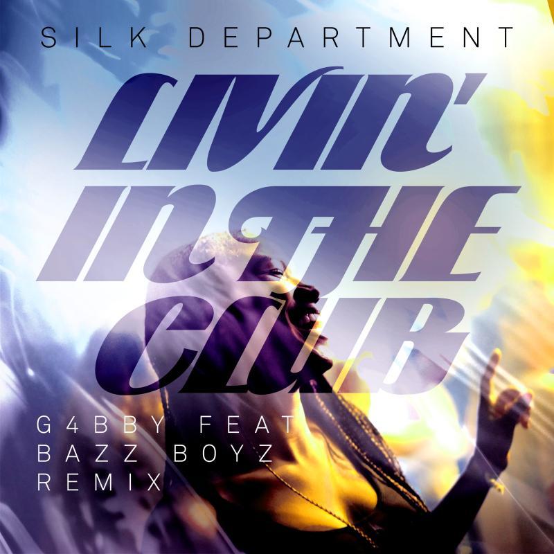 Silk Department - Livin' In The Club (G4bby feat. Bazz Boyz Remix)