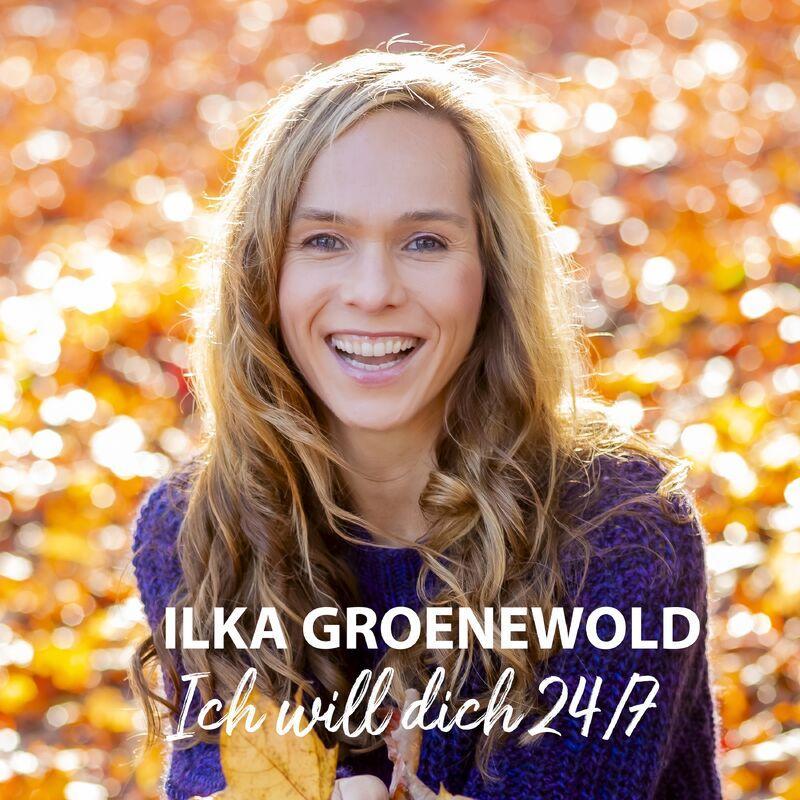 Ilka Groenewold - Ich will dich 24-7