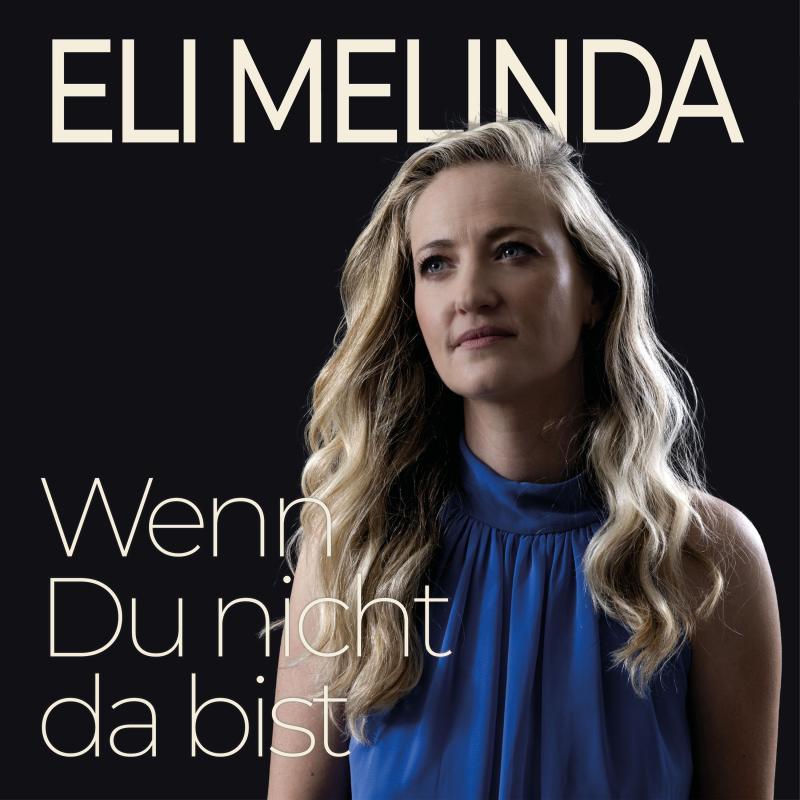 Eli Melinda - Wenn Du nicht da bist
