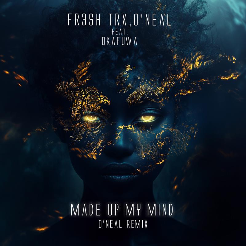 FR3SH TrX & O'Neal feat. okafuwa - Made up My Mind (O'Neal Remix)
