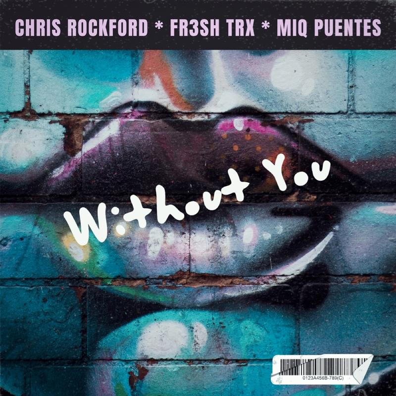 Chris Rockford, FR3SH TrX, Miq Puentes - Without You
