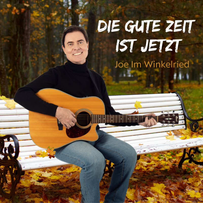 Joe Im Winkelried - Die gute Zeit ist jetzt