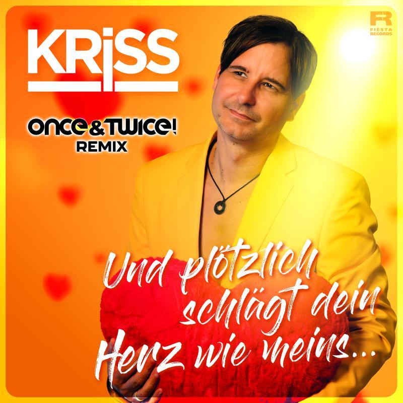 KRiSS - Und pl&ouml;tzlich schl&auml;gt dein Herz wie meins (Once&Twice! Remix)